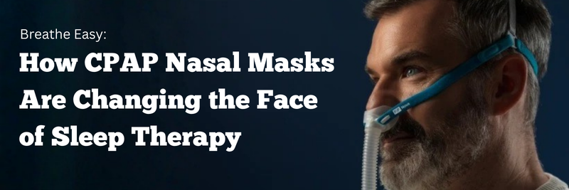 Breathe Easy: How CPAP Nasal Masks Are Changing the Face of Sleep Therapy